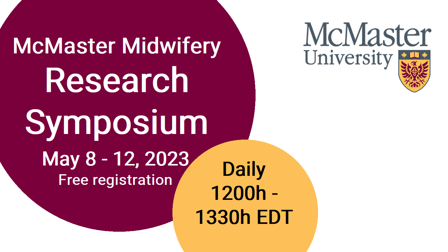 McMaster University logo. Text reads McMaster Midwifery Research Symposium May 8 - 12, 2023. Free Registration. Daily 1200h - 1330h EDT