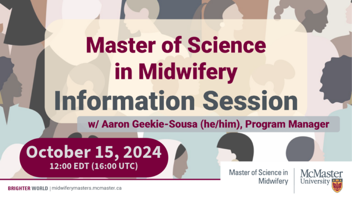 Text overlaying a colorful background of silhouettes of people of different ages, sexes, and ethnic identity. The title reads: "Master of Science in Midwifery Information Session w/ Aaron Geekie-Sousa (he/him?, Program Manager. October 15, 2024. 12:00 EDT (16:00 UTC)" White bar across the bottom of the image has the logo of the Master of Science in Midwifery at McMaster University.