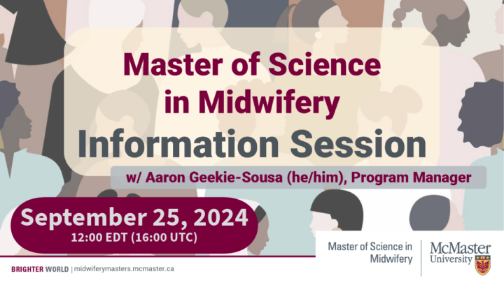 Text overlaying a colorful background of silhouettes of people of different ages, sexes, and ethnic identity. The title reads: "Master of Science in Midwifery Information Session w/ Aaron Geekie-Sousa (he/him?, Program Manager. September 25, 2024. 12:00 EDT (16:00 UTC)" White bar across the bottom of the image has the logo of the Master of Science in Midwifery at McMaster University.